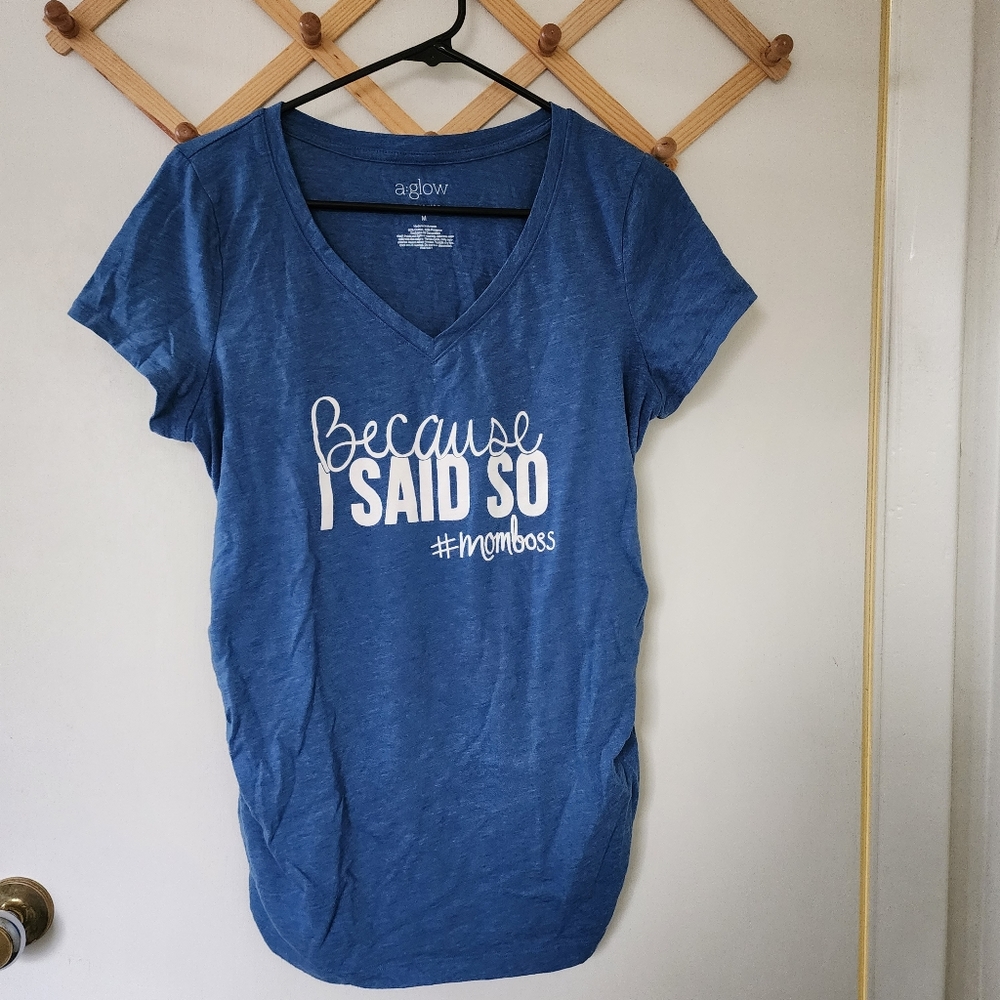 A:glow M Maternity "Because I said so # momboss used good condition shirt